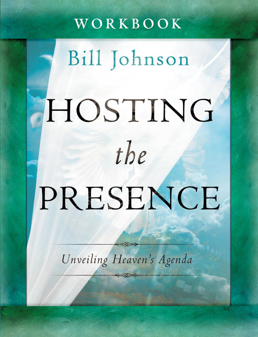 Hosting the Presence Workbook: Unveiling Heaven's Agenda - 3383
