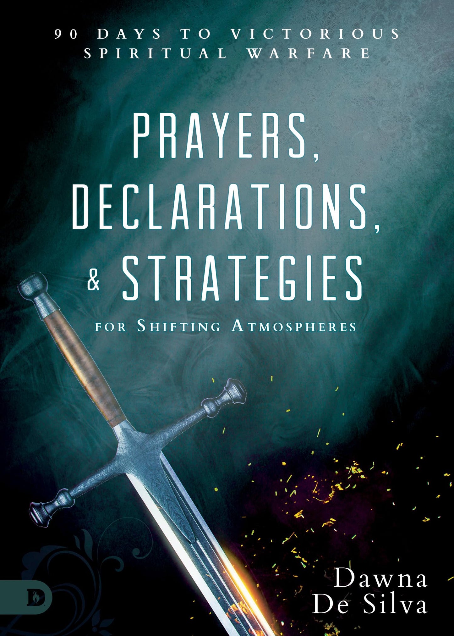 Prayers, Declarations, and Strategies for Shifting Atmospheres: 90 Days to Victorious Spiritual Warfare - 6462