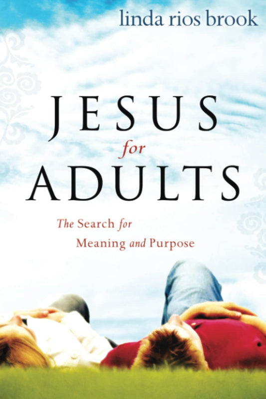 Jesus for Adults: The Search for Meaning and Purpose