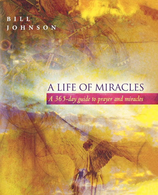A Life of Miracles: 365-Day Guide to Prayer and Miracles - 7196