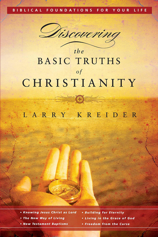 Discovering the Basic Truths of Christianity (Biblical Foundations for Your Life)