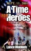 September 11, 2001: A Time for Heroes: A Tribute to American Faith, Guts, and Patriotism