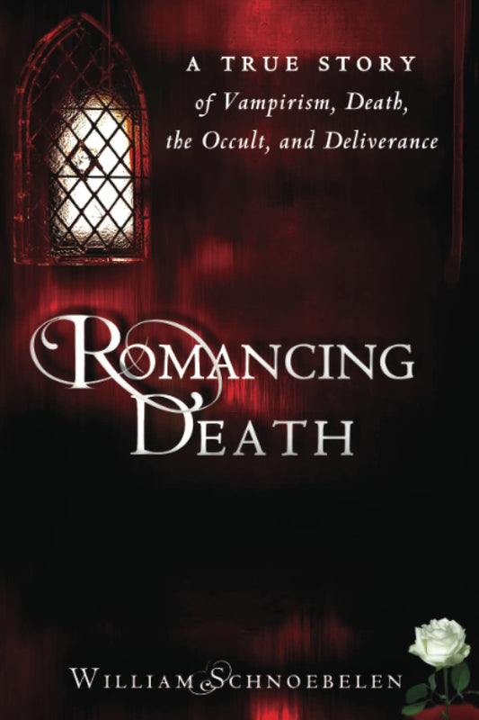 Romancing Death: A True Story of Vampirism, Death, the Occult and Deliverance