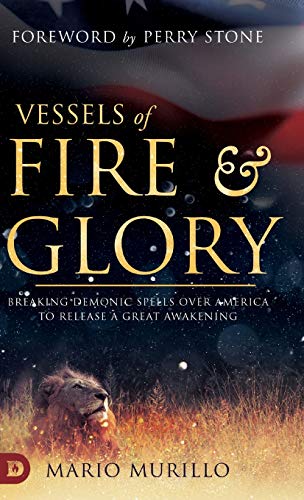 Vessels of Fire and Glory: Breaking Demonic Spells Over America to Release a Great Awakening - 2879