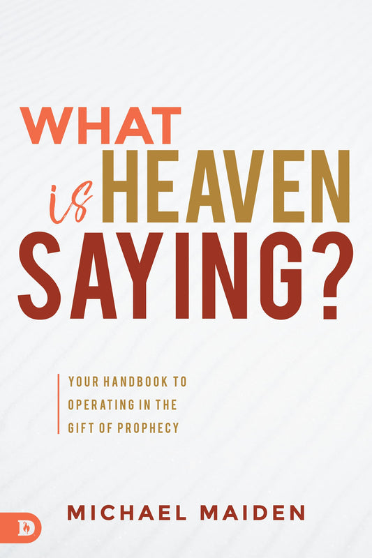 What is Heaven Saying?: Your Handbook to Operating in the Gift of Prophecy
