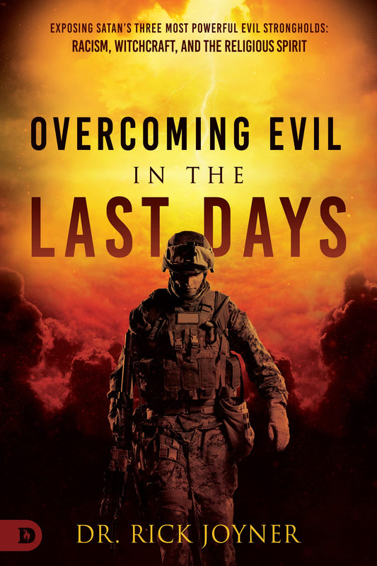 Overcoming Evil in the Last Days: Exposing Satan's Three Most Powerful Evil Strongholds: Racism, Witchcraft, and the Religious Spirit - 2853