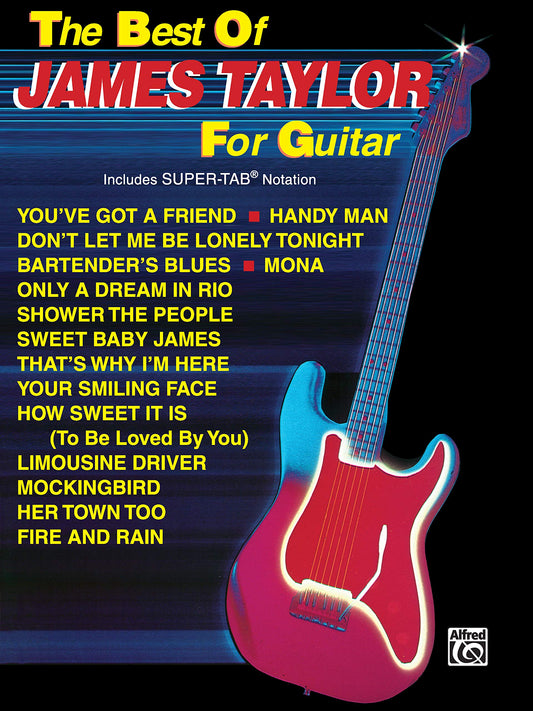 The Best of James Taylor for Guitar: Includes Super TAB Notation (The Best of... for Guitar Series) - 4446
