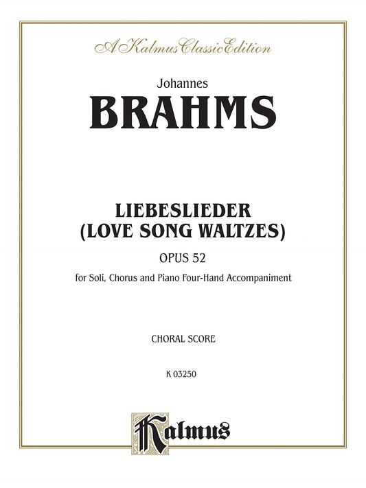 Love Song Waltzes (Liebeslieder Waltzes), Op. 52: SATB (4-Hand Piano) (German, English Language Edition) (Kalmus Edition) (German Edition)