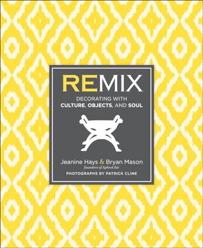Remix: Decorating with Culture, Objects, and Soul
