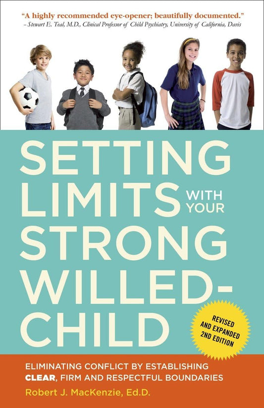 Setting Limits with Your Strong-Willed Child, Revised and Expanded 2nd Edition: Eliminating Conflict by Establishing CLEAR, Firm, and Respectful Boundaries - 7149