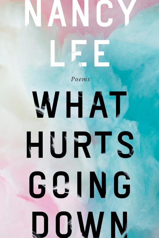 What Hurts Going Down: Poems - 479