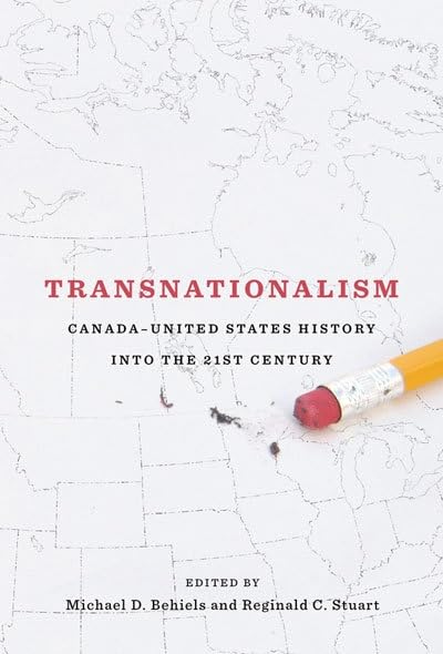 Transnationalism: Canada-United States History into the Twenty-first Century