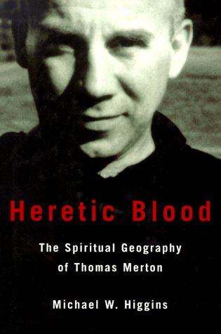 Heretic Blood: The Spiritual Geography of Thomas Merton