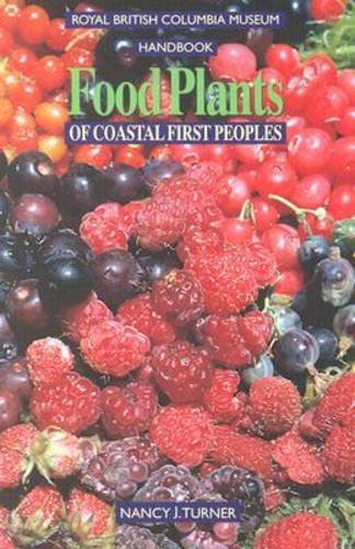 Food Plants of Coastal First Peoples (Handbook (Royal British Columbia Museum).)