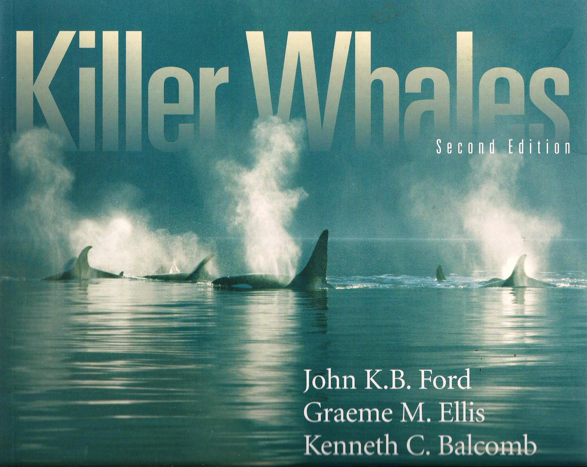 Killer Whales: The Natural History and Genealogy of Orcinus Orca in British Columbia and Washington