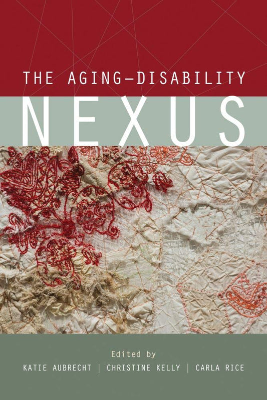 The Aging–Disability Nexus (Disability Culture and Politics)
