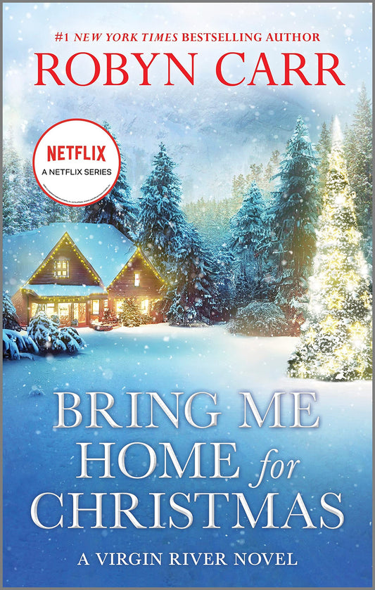 Bring Me Home for Christmas: A Small Town Christmas Romance of Second Chances, Unrequited Love, and Holiday Surprises in the Heart of Virgin River (A Virgin River Novel, 14)