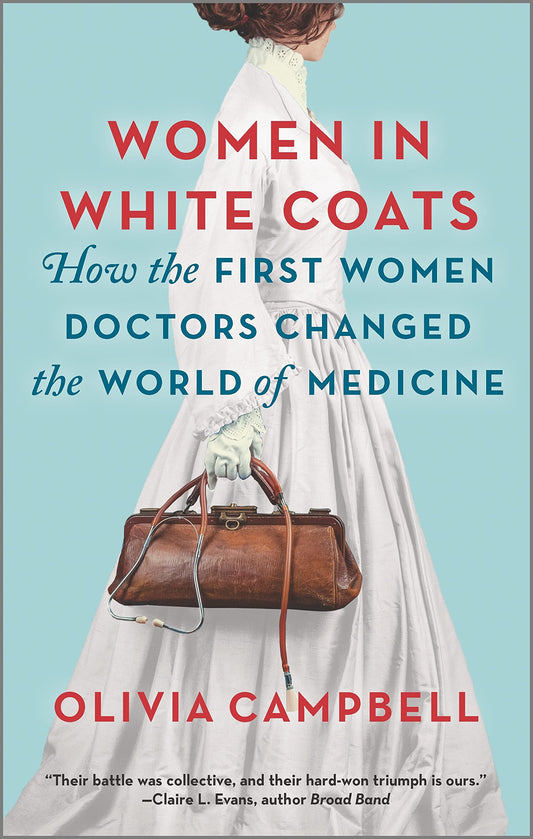Women in White Coats: How the First Women Doctors Changed the World of Medicine - 8115