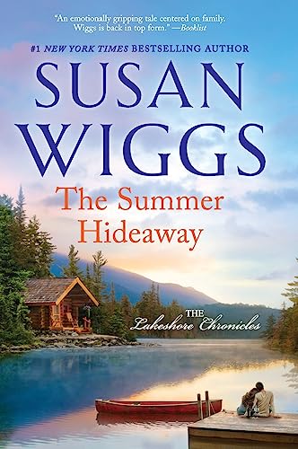 The Summer Hideaway: A Heartwarming Small Town Romance and Family Saga Set at Willow Lake (The Lakeshore Chronicles, 7)