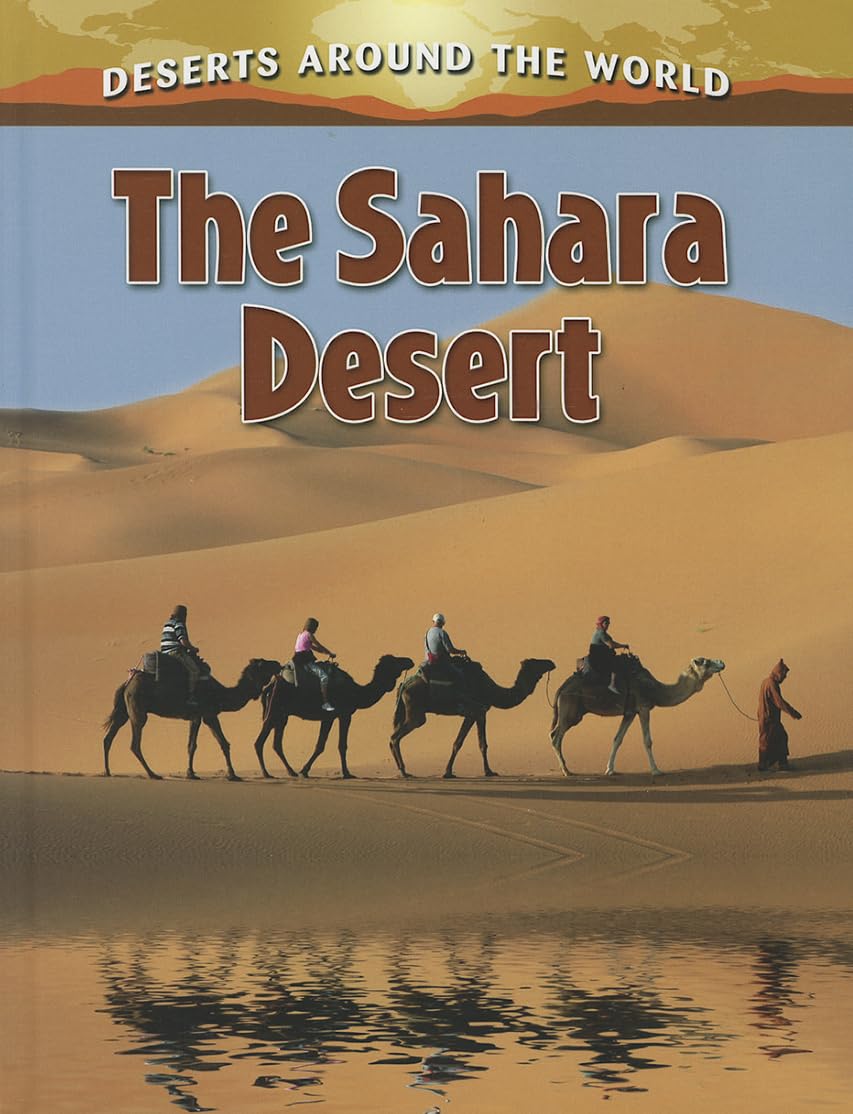 The Sahara Desert (Deserts Around the World, 6)