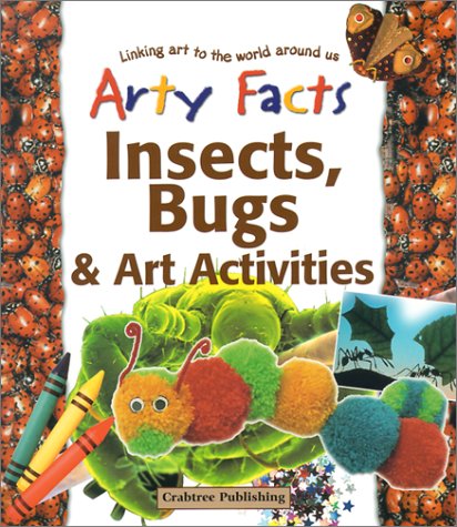 Insects, Bugs, & Art Activities (Arty Facts) - 2084