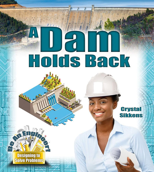A Dam Holds Back (Be an Engineer! Designing to Solve Problems)