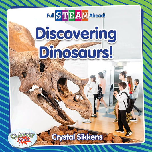 Discovering Dinosaurs! (Full STEAM Ahead! - Science Starters)