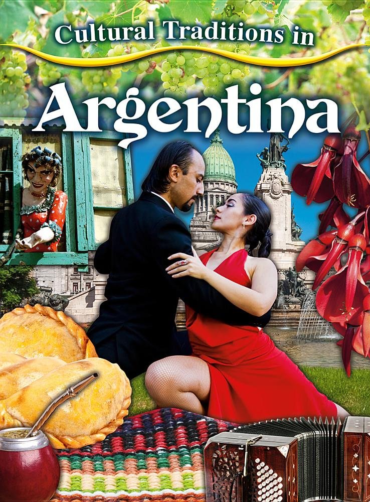 Cultural Traditions in Argentina (Cultural Traditions in My World)