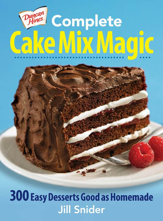 Complete Cake Mix Magic: 300 Easy Desserts Good as Homemade - 7528