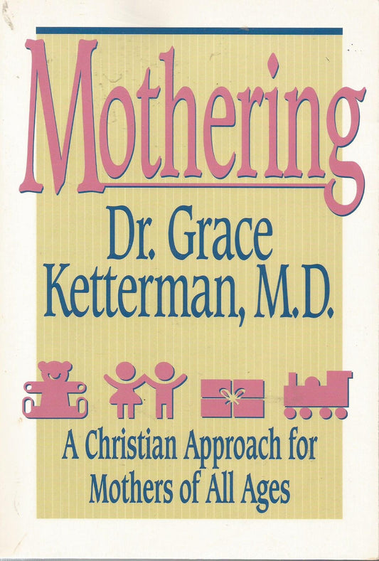 Mothering: A Christian Approach for Mothers of All Ages