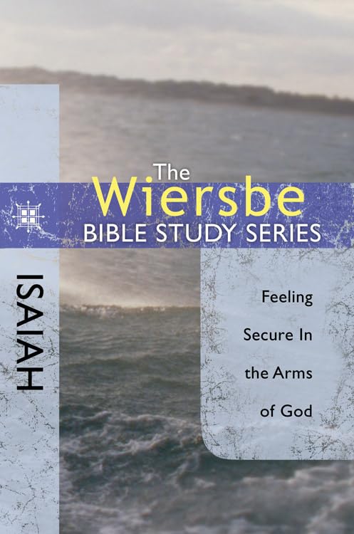 The Wiersbe Bible Study Series: Isaiah: Feeling Secure in the Arms of God - 3191