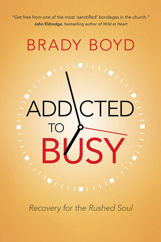 Addicted to Busy: Recovery for the Rushed Soul - 1611
