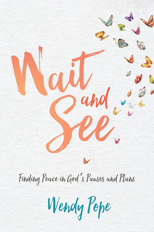 Wait and See: Finding Peace in God's Pauses and Plans - 1260