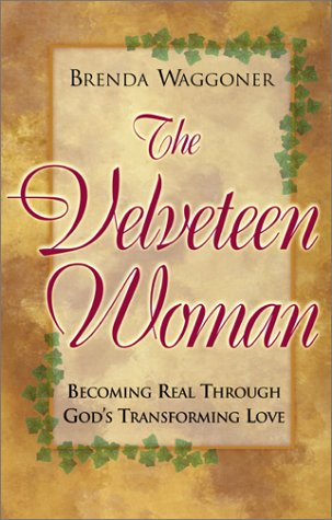 The Velveteen Woman: Becoming Real Through God's Transforming Love