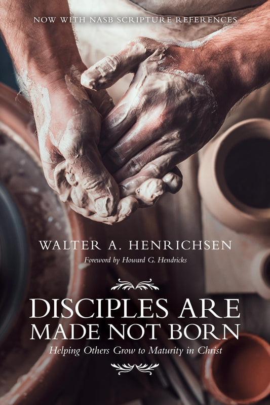 Disciples Are Made Not Born: Helping Others Grow to Maturity in Christ - 8541