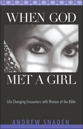 When God Met a Girl: Life Changing Encounters with Women of the Bible
