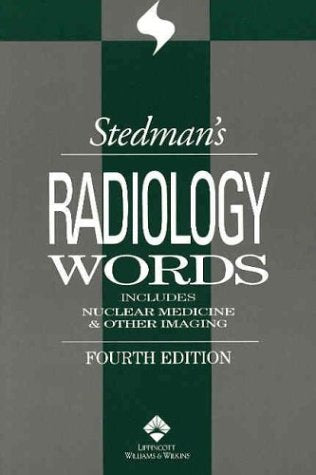 Stedman's Radiology Words: Includes Nuclear Medicine & Other Imaging (Stedman's Wordbooks)