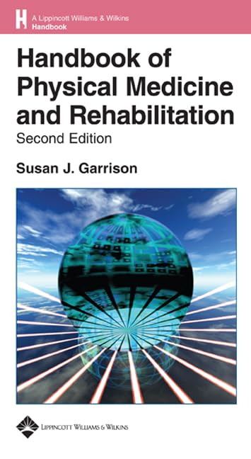 Handbook of Physical Medicine and Rehabilitation Basics (Lippincott Williams & Wilkins Handbook Series)