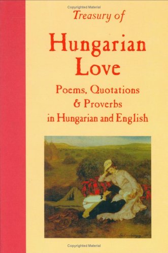 Treasury of Hungarian Love: Poems, Quotations & Proverbs (English and Hungarian Edition) - 2913
