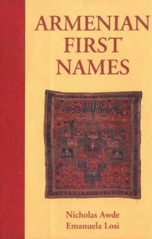 Armenian First Names: By Nicholas Awde & Emanuela Losi (First Name Books from Hippocrene) (English and Armenian Edition)