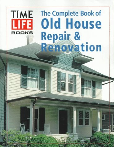 The Complete Book of Old House Repair & Renovation