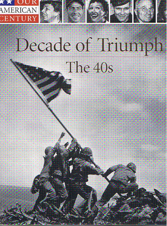 Decade of Triumph: The 40s (Our American Century)
