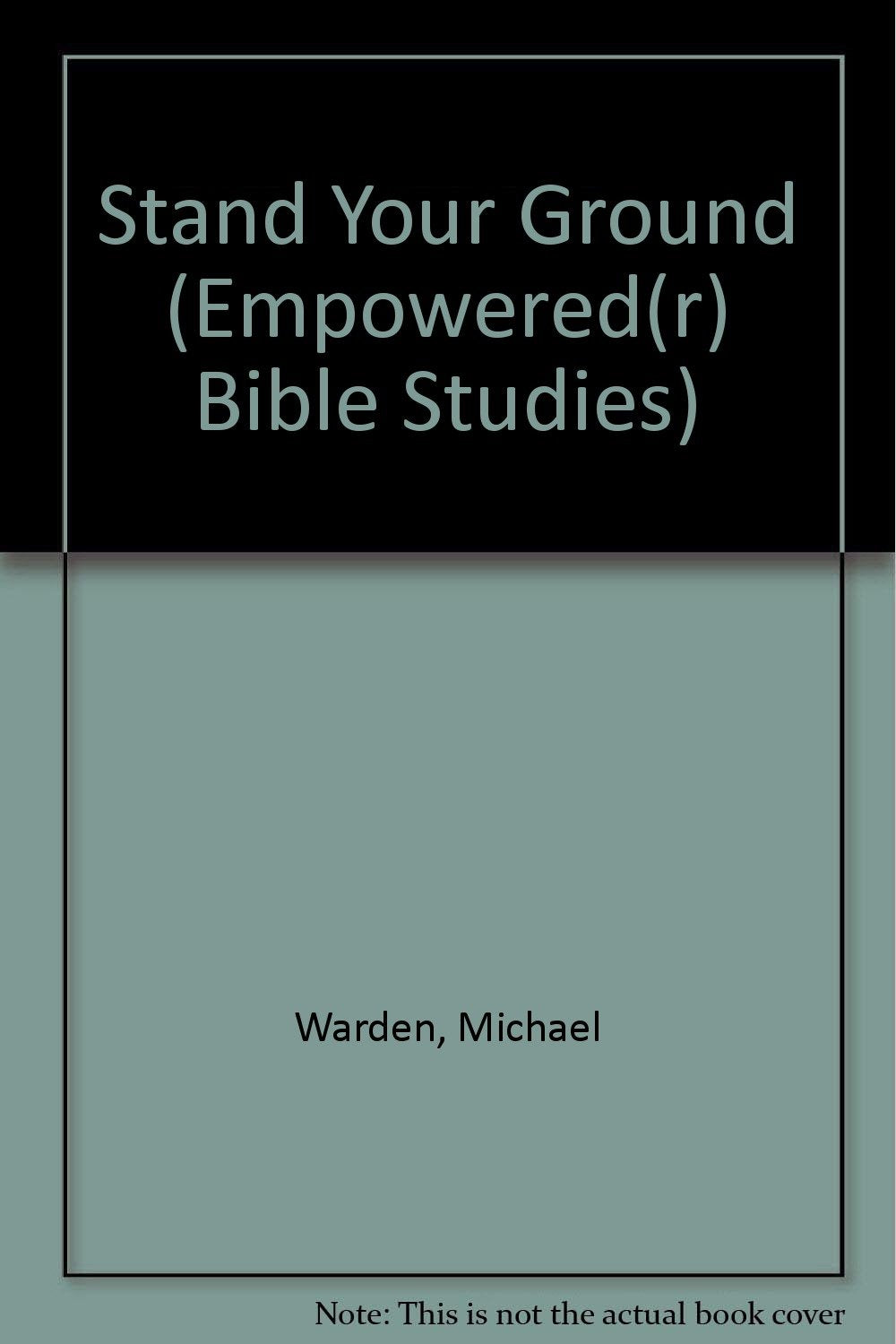 Stand Your Ground: Even When It Hurts : A Creative Study of the Book of 1st Peter (Empowered Bible Studies) - 2331