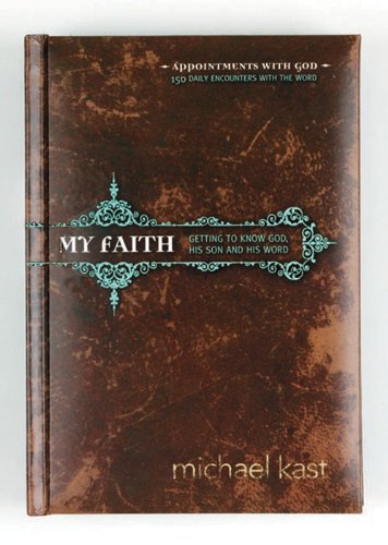 My Faith: Getting to Know God, His Son, and His Word (Appointments with God)