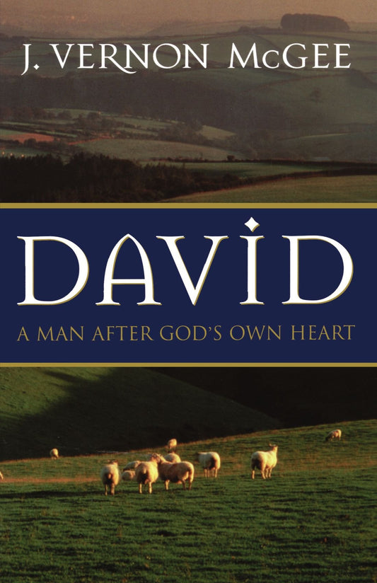 David: A Man After God's Own Heart