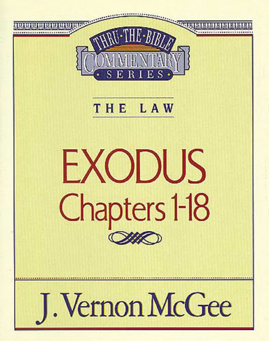 Exodus, Chapters 1-18 (Thru the Bible Commentary Series, Vol. 4)