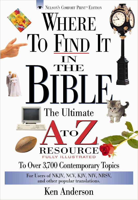 Where to Find It in the Bible: The Ultimate A to Z Resource - 4887