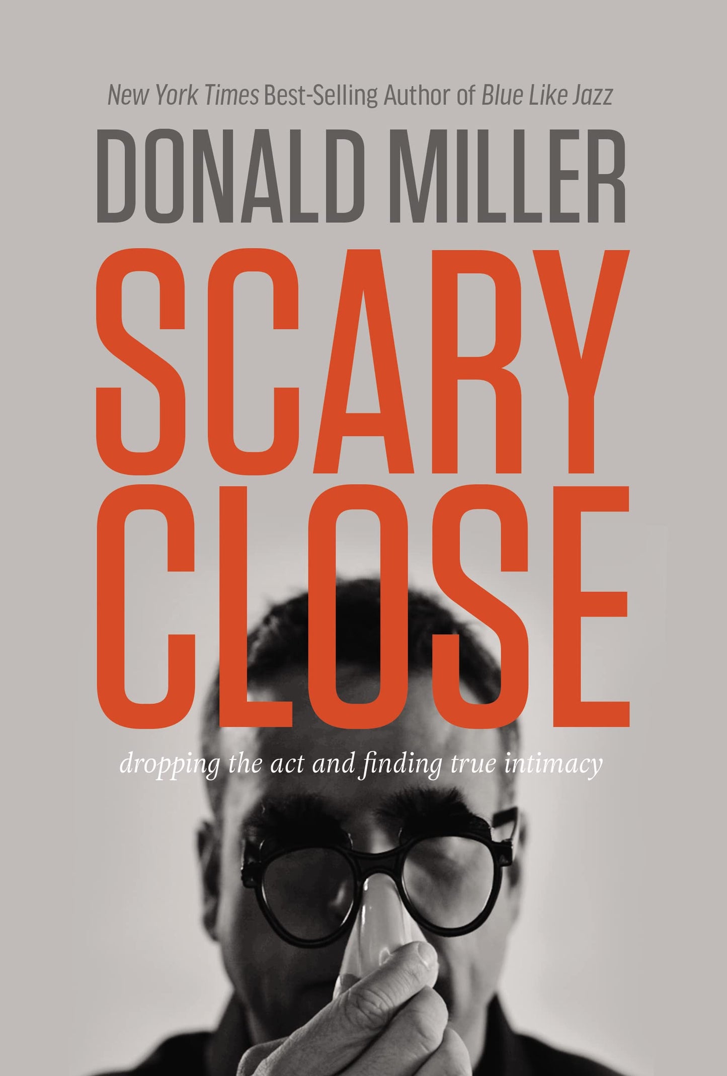 Scary Close: Dropping the Act and Finding True Intimacy - 3085