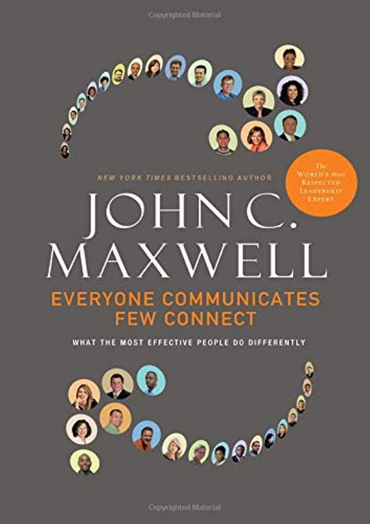 Everyone Communicates, Few Connect: What the Most Effective People Do Differently - 2274