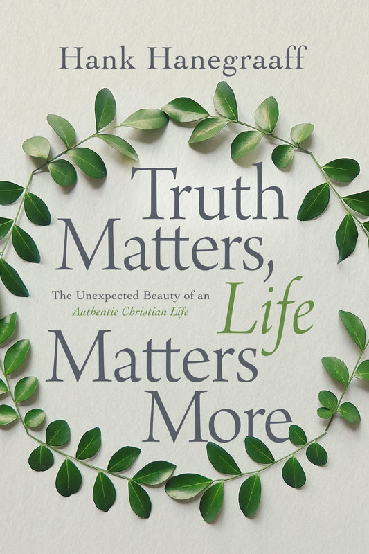 Truth Matters, Life Matters More: The Unexpected Beauty of an Authentic Christian Life - 2199